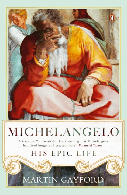 Michelangelo : His Epic Life, Paperback / softback Book