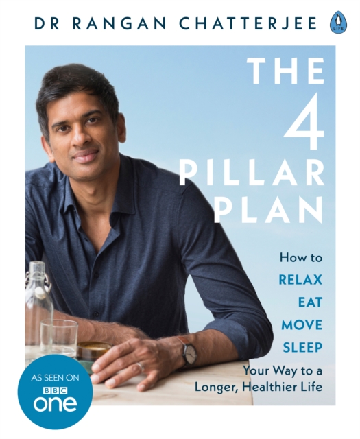The 4 Pillar Plan : How to Relax, Eat, Move and Sleep Your Way to a Longer, Healthier Life, EPUB eBook