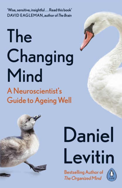 The Changing Mind : A Neuroscientist's Guide to Ageing Well, EPUB eBook