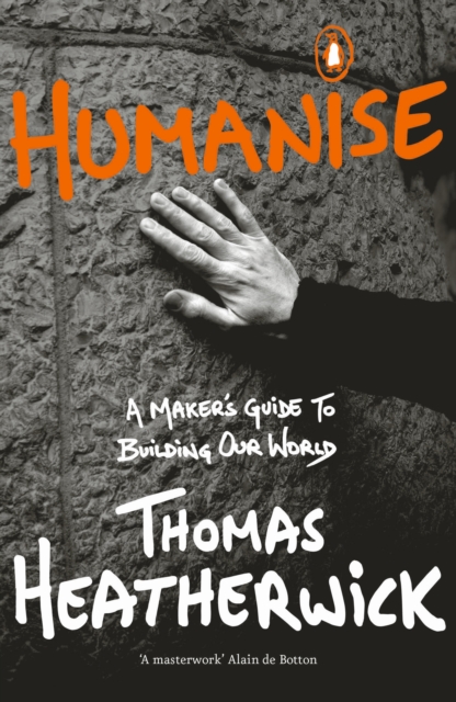 Humanise : A Maker’s Guide to Building Our World, Paperback / softback Book