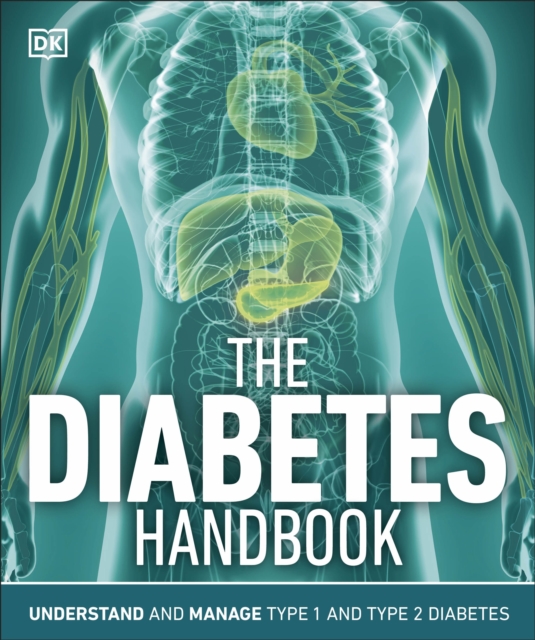 The Diabetes Handbook : Understand and Manage Type 1 and Type 2 Diabetes, Paperback / softback Book