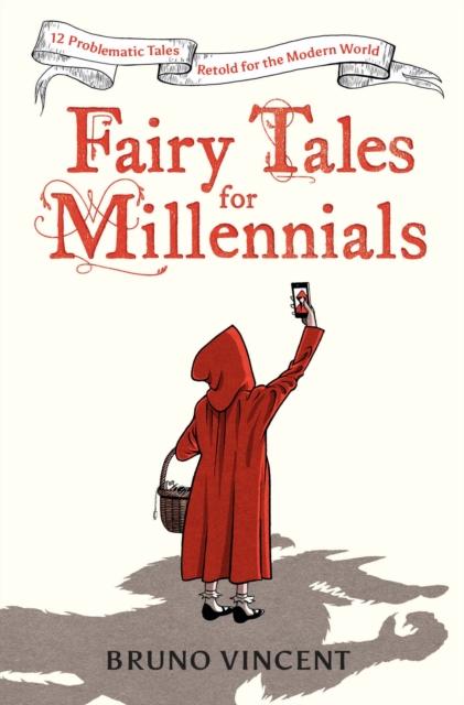 Fairy Tales for Millennials : 12 Problematic Stories Retold for the Modern World, Hardback Book