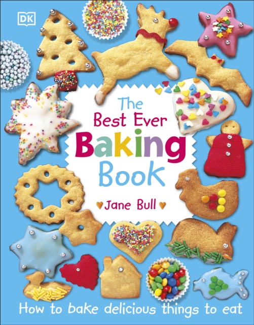 The Best Ever Baking Book : How to Bake Delicious Things to Eat, EPUB eBook