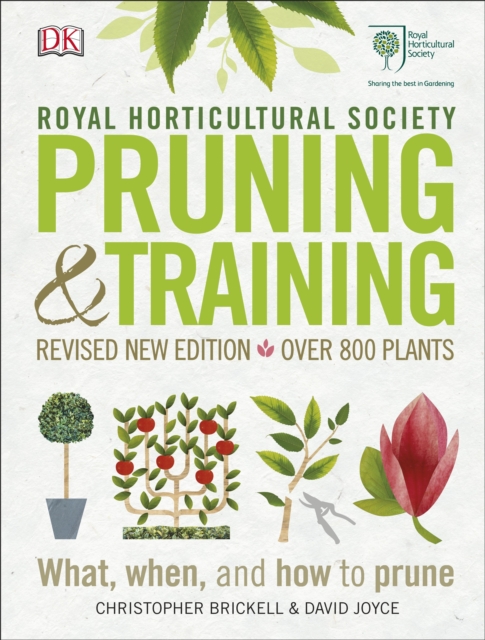 RHS Pruning and Training : Revised New Edition; Over 800 Plants; What, When, and How to Prune, EPUB eBook