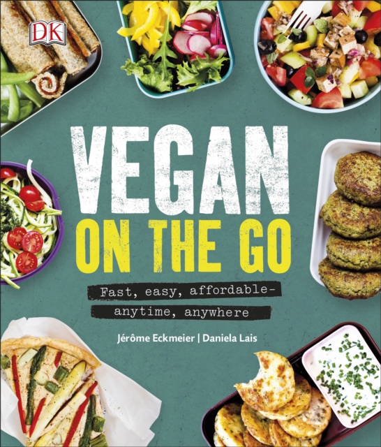 Vegan on the Go : Fast, Easy, Affordable—Anytime, Anywhere, EPUB eBook