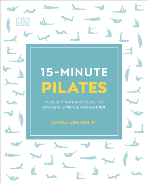 15-Minute Pilates : Four 15-Minute Workouts for Strength, Stretch, and Control, EPUB eBook