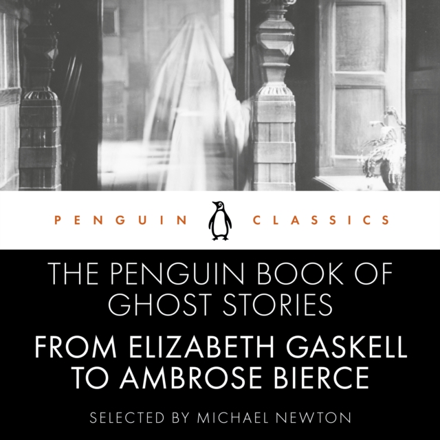 The Penguin Book of Ghost Stories : From Elizabeth Gaskell to Ambrose Bierce, eAudiobook MP3 eaudioBook