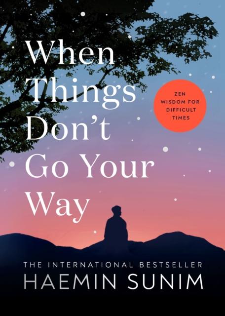 When Things Don t Go Your Way : Zen Wisdom for Difficult Times, EPUB eBook