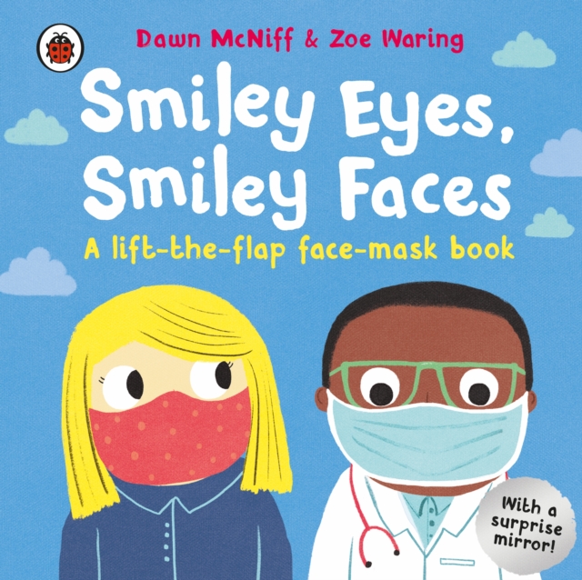 Smiley Eyes, Smiley Faces : A lift-the-flap face-mask book, Board book Book