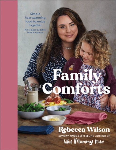 Family Comforts : Simple, Heartwarming Food to Enjoy Together - From the Bestselling Author of What Mummy Makes, Hardback Book