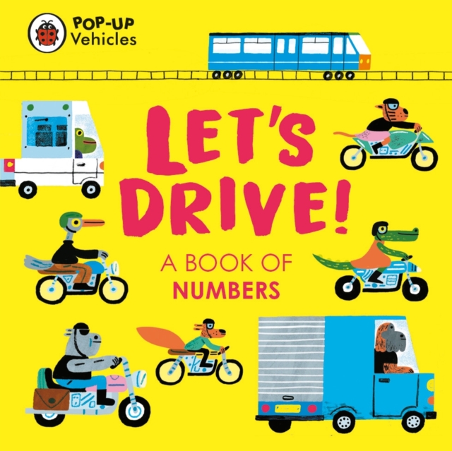 Pop-Up Vehicles: Let's Drive! : A Book of Numbers, Board book Book