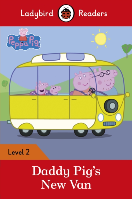 Ladybird Readers Level 2 - Peppa Pig - Daddy Pig's New Van (ELT Graded Reader), EPUB eBook