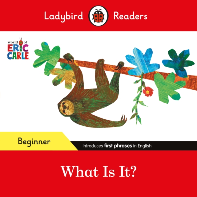Ladybird Readers Beginner Level - Eric Carle - What Is It? (ELT Graded Reader), Paperback / softback Book