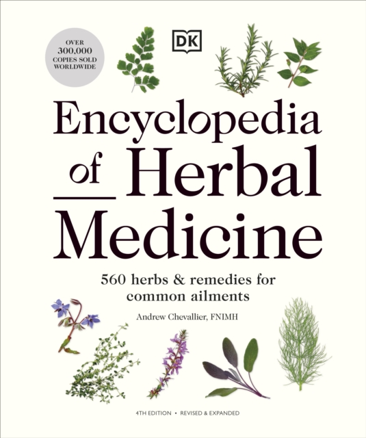Encyclopedia of Herbal Medicine New Edition : 560 Herbs and Remedies for Common Ailments, Hardback Book