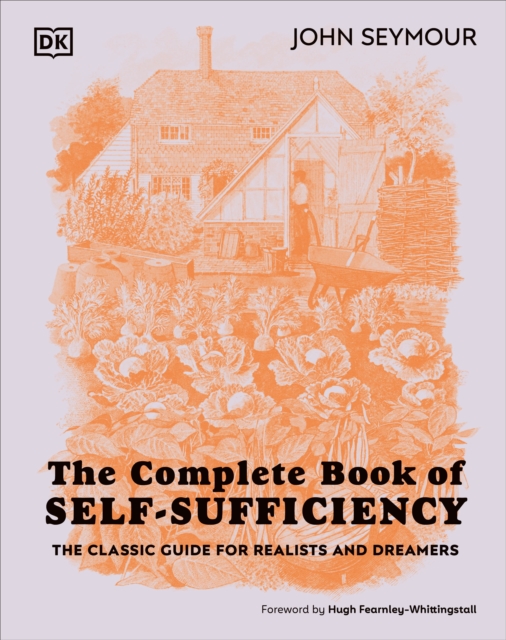 The Complete Book of Self-Sufficiency : The Classic Guide for Realists and Dreamers, Hardback Book