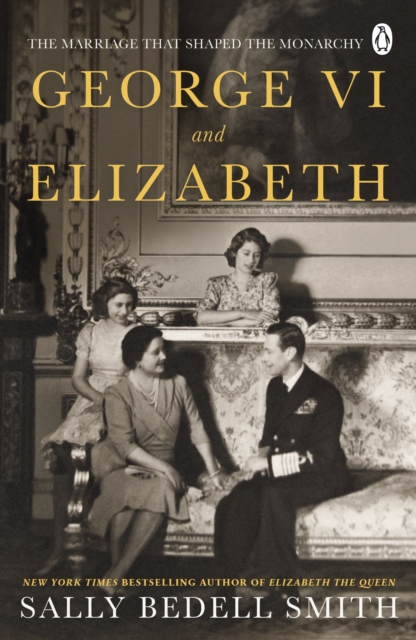 George VI and Elizabeth : The Marriage That Shaped the Monarchy, Paperback / softback Book