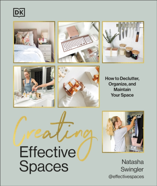 Creating Effective Spaces : Declutter, Organise and Maintain Your Space, Hardback Book