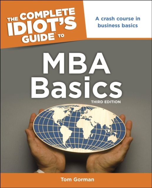 The Complete Idiot's Guide to MBA Basics, 3rd Edition : A Crash Course in Business Basics, EPUB eBook