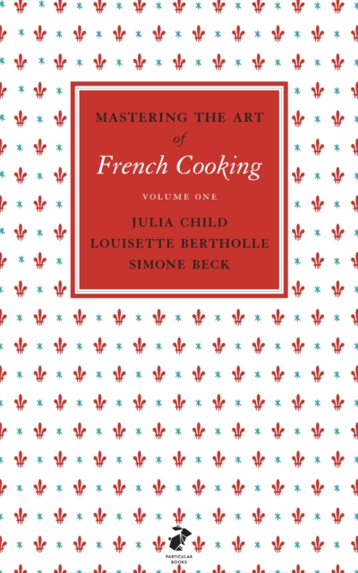Mastering the Art of French Cooking, Vol.1, Hardback Book