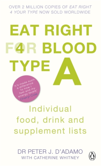 Eat Right for Blood Type A : Maximise your health with individual food, drink and supplement lists for your blood type, Paperback / softback Book