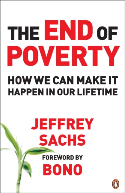 The End of Poverty : How We Can Make it Happen in Our Lifetime, EPUB eBook