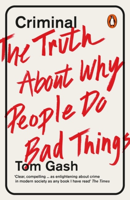 Criminal : The Truth About Why People Do Bad Things, Paperback / softback Book