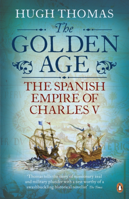 The Golden Age : The Spanish Empire of Charles V, EPUB eBook