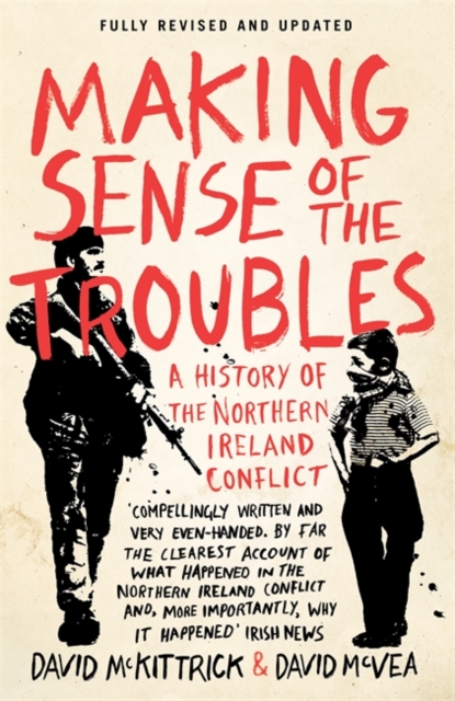 Making Sense of the Troubles : A History of the Northern Ireland Conflict, Paperback / softback Book