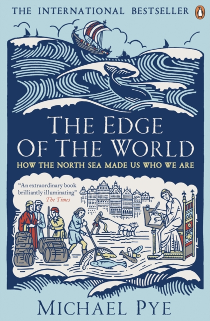 The Edge of the World : How the North Sea Made Us Who We Are, EPUB eBook