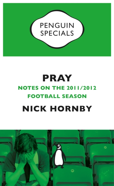 Pray : Notes on the 2011/2012 Football Season, EPUB eBook