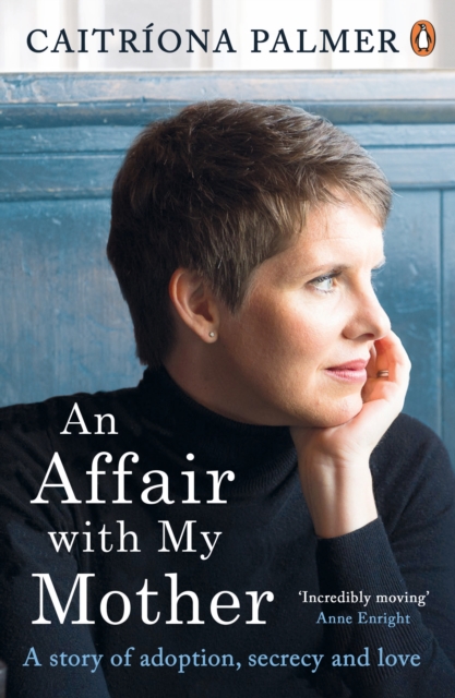 An Affair with My Mother : A Story of Adoption, Secrecy and Love, EPUB eBook