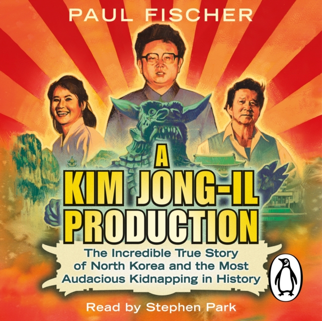 A Kim Jong-Il Production : The Incredible True Story of North Korea and the Most Audacious Kidnapping in History, eAudiobook MP3 eaudioBook