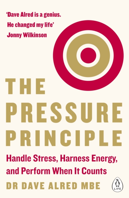 The Pressure Principle : Handle Stress, Harness Energy, and Perform When It Counts, Paperback / softback Book