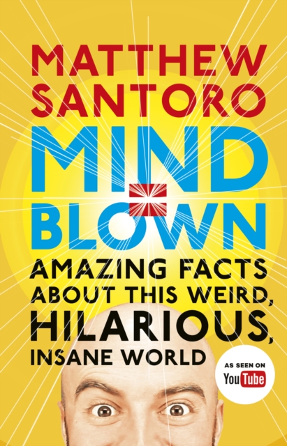 Mind = Blown : Amazing Facts About this Weird, Hilarious, Insane World, EPUB eBook