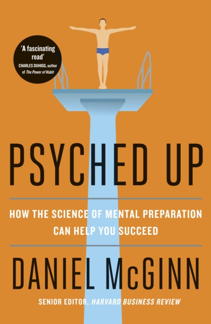 Psyched Up : How the Science of Mental Preparation Can Help You Succeed, EPUB eBook