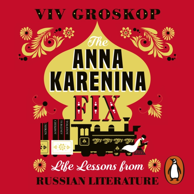 The Anna Karenina Fix : Life Lessons from Russian Literature, eAudiobook MP3 eaudioBook