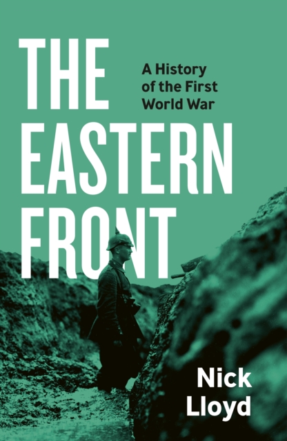 The Eastern Front : A History of the First World War, EPUB eBook