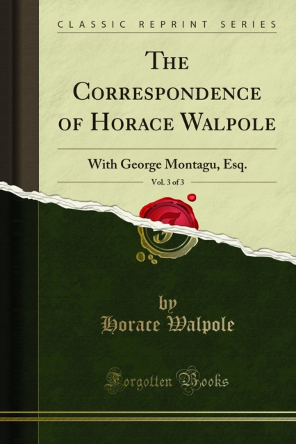 The Correspondence of Horace Walpole : With George Montagu, Esq., PDF eBook