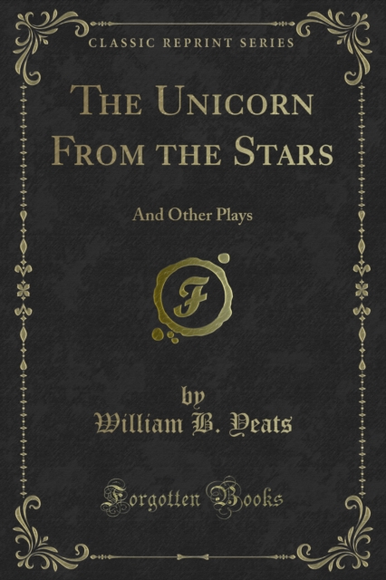 The Unicorn From the Stars : And Other Plays, PDF eBook