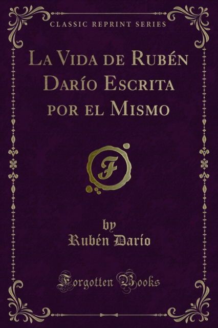 La Vida de Ruben Dario Escrita por el Mismo, PDF eBook
