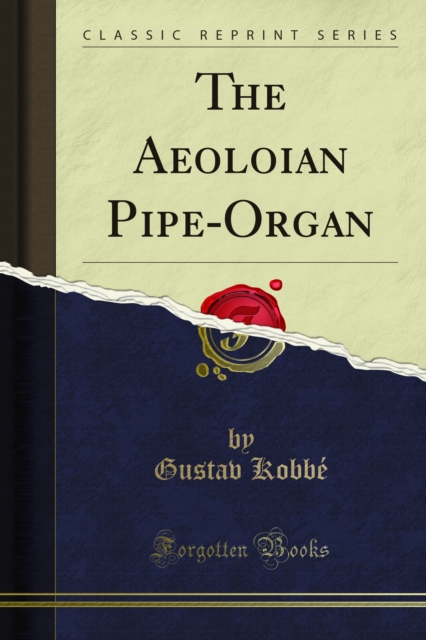 The Aeolian Pipe-Organ, PDF eBook
