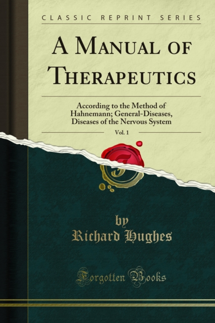 A Manual of Therapeutics : According to the Method of Hahnemann; General-Diseases, Diseases of the Nervous System, PDF eBook