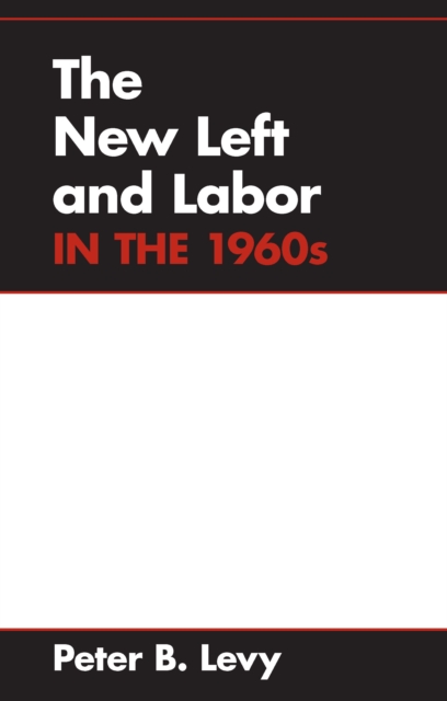 The New Left and Labor in 1960s, EPUB eBook