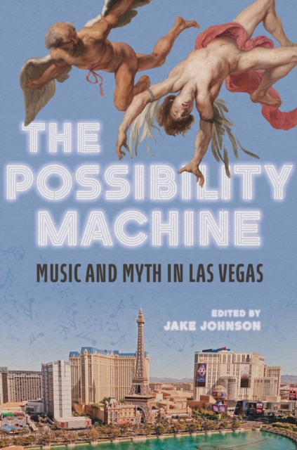The Possibility Machine : Music and Myth in Las Vegas, Paperback / softback Book