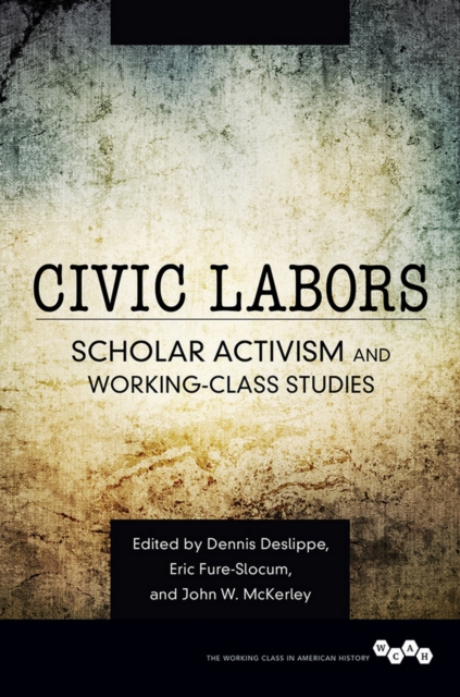 Civic Labors : Scholar Activism and Working-Class Studies, EPUB eBook