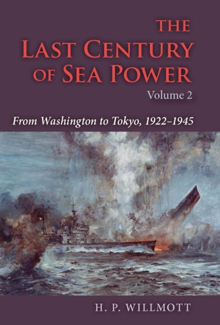 The Last Century of Sea Power, Volume 2 : From Washington to Tokyo, 1922-1945, EPUB eBook