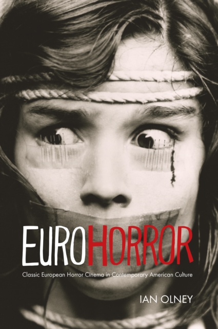 Euro Horror : Classic European Horror Cinema in Contemporary American Culture, EPUB eBook