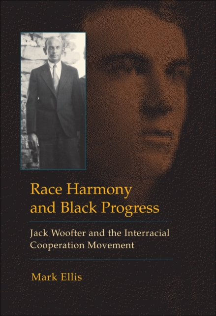 Race Harmony and Black Progress : Jack Woofter and the Interracial Cooperation Movement, EPUB eBook