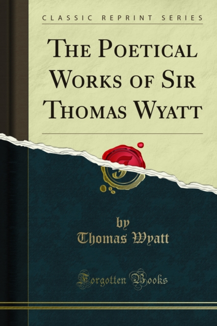 The Poetical Works of Sir Thomas Wyatt, PDF eBook