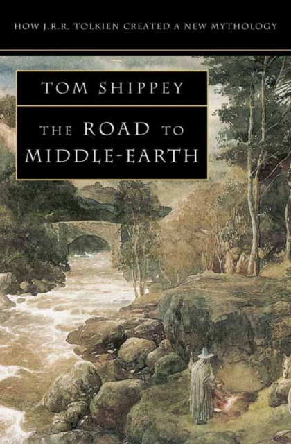 The Road to Middle-earth : How J. R. R. Tolkien Created a New Mythology, Paperback / softback Book